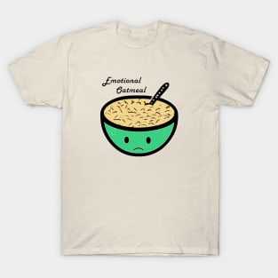Emotional oatmeal T-Shirt